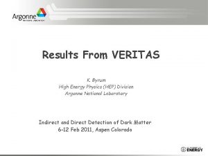 Results From VERITAS K Byrum High Energy Physics