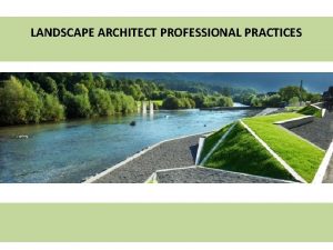 LANDSCAPE ARCHITECT PROFESSIONAL PRACTICES LANDSCAPE ARCHITECT PROFESSIONAL PRACTICES LANDSCAPE ARCHITECT PROFESSIONAL PRACTICES LANDSCAPE ARCHITECT PROFESSIONAL PRACTICES
