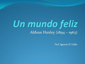 Un mundo feliz Aldous Huxley 1894 1963 Prof