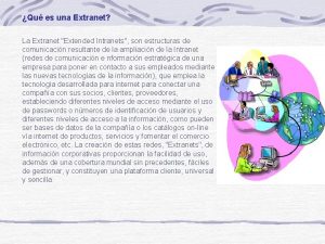 Qu es una Extranet La Extranet Extended Intranets