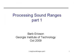 Processing Sound Ranges part 1 Barb Ericson Georgia