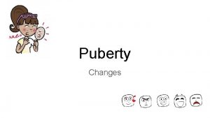 Puberty Changes Physical Changes Nutrition and weight You