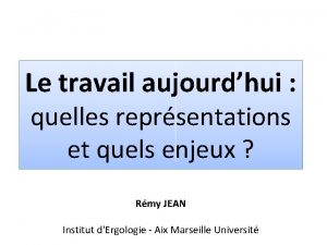 Le travail aujourdhui quelles reprsentations et quels enjeux