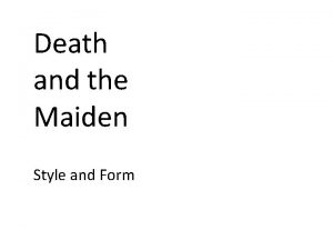 Death and the Maiden Style and Form Definitions