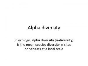 Alpha diversity In ecology alpha diversity diversity is
