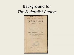 Background for The Federalist Papers TIMELINE 1513 Machiavelli