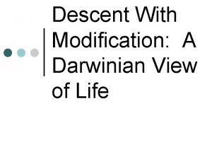 Descent With Modification A Darwinian View of Life