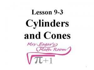 Lesson 9 3 Cylinders and Cones 1 Cylinders