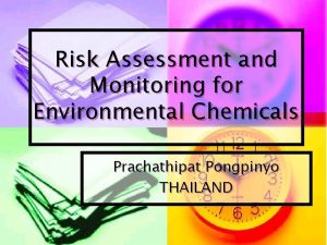 Risk Assessment and Monitoring for Environmental Chemicals Prachathipat