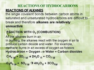REACTIONS OF HYDROCARBONS REACTIONS OF ALKANES the single