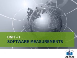 UNIT I SOFTWARE MEASUREMENTS Reference Books 1 Software