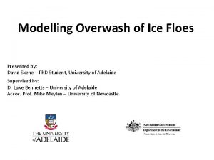 Modelling Overwash of Ice Floes Presented by David