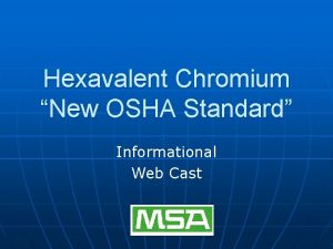 Hexavalent Chromium New OSHA Standard Informational Web Cast