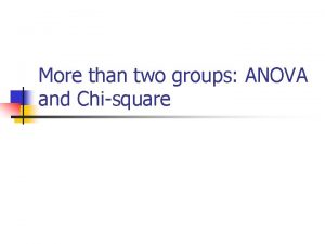 More than two groups ANOVA and Chisquare ANOVA