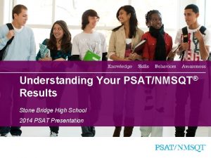 Understanding Your PSATNMSQT Results Stone Bridge High School