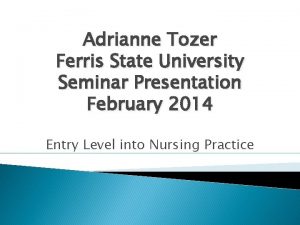 Adrianne Tozer Ferris State University Seminar Presentation February