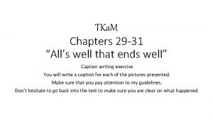 TKa M Chapters 29 31 Alls well that