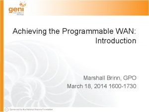 Achieving the Programmable WAN Introduction Marshall Brinn GPO