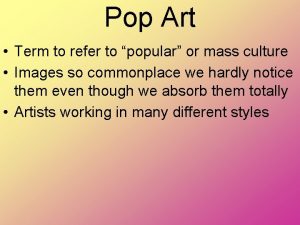 Pop Art Term to refer to popular or