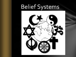 Belief Systems World Religions I Belief System A