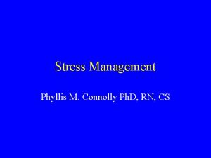 Stress Management Phyllis M Connolly Ph D RN