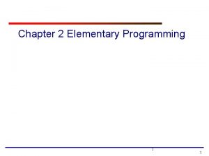 Chapter 2 Elementary Programming 1 1 Motivations In