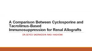 A Comparison Between Cyclosporine and TacrolimusBased Immunosuppression for