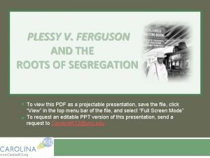 PLESSY V FERGUSON AND THE ROOTS OF SEGREGATION