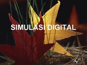 SIMULASI DIGITAL suatu proses peniruan dari sesuatu yang