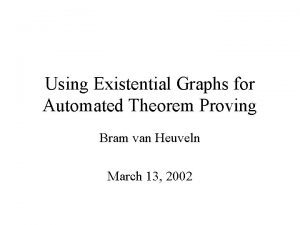 Using Existential Graphs for Automated Theorem Proving Bram