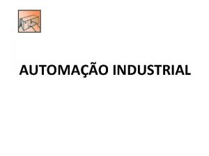 AUTOMAO INDUSTRIAL CONTROLADOR LGICO PROGRAMVEL Segundo a ABNT AUTOMAO INDUSTRIAL CONTROLADOR LGICO PROGRAMVEL Segundo a ABNT