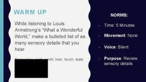 WARM UP While listening to Louis Armstrongs What