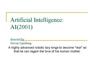 Artificial Intelligence AI2001 directed by Steven Spielberg A