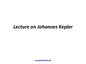 Lecture on Johannes Kepler www assignmentpoint com Johannes