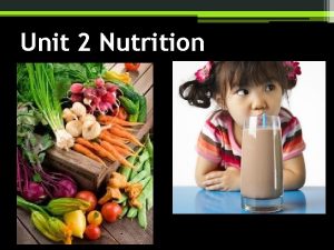 Unit 2 Nutrition WHAT IS A CALORIE Calorie