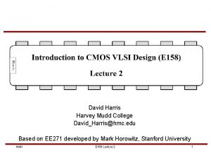 David Harris Harvey Mudd College DavidHarrishmc edu Based