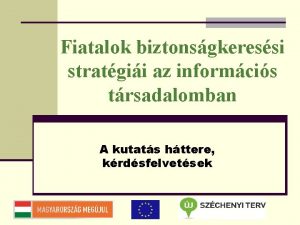 Fiatalok biztonsgkeressi stratgii az informcis trsadalomban A kutats