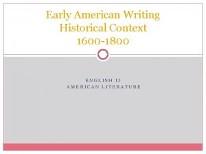 Early American Writing Historical Context 1600 1800 ENGLISH