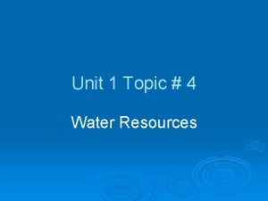 Unit 1 Topic 4 Water Resources Core Case