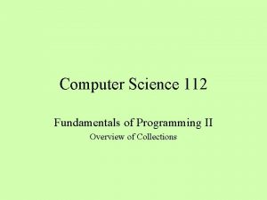 Computer Science 112 Fundamentals of Programming II Overview