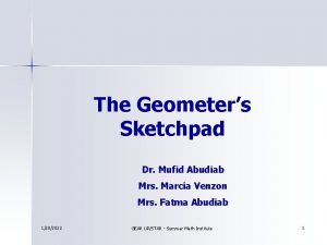 The Geometers Sketchpad Dr Mufid Abudiab Mrs Marcia