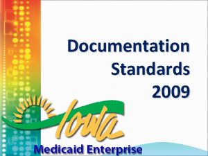 Documentation Standards 2009 Agenda Goals of documentation training