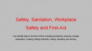 Safety Sanitation Workplace Safety and FirstAid I can