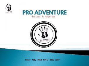 PRO ADVENTURE Turismo de aventura Fone 98 8814