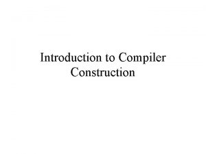 Introduction to Compiler Construction Syllabus Prerequisites COP 4020