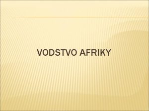 VODSTVO AFRIKY MOE A OCENY EKY AFRIKY NIL