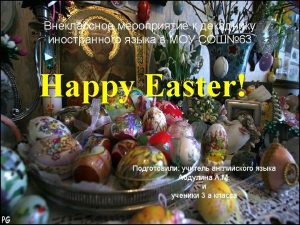 EASTER Easter is a Christian religious Holiday which