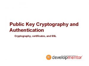 Public Key Cryptography and Authentication Cryptography certificates and
