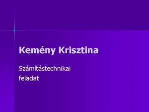 Kemny Krisztina Szmtstechnikai feladat Az opercis rendszer feladata