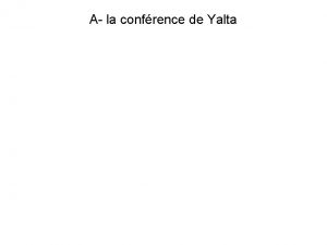 A la confrence de Yalta A la confrence